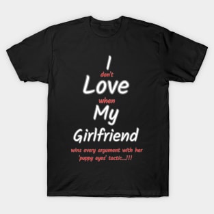 I love my girlfriend funny sign T-Shirt